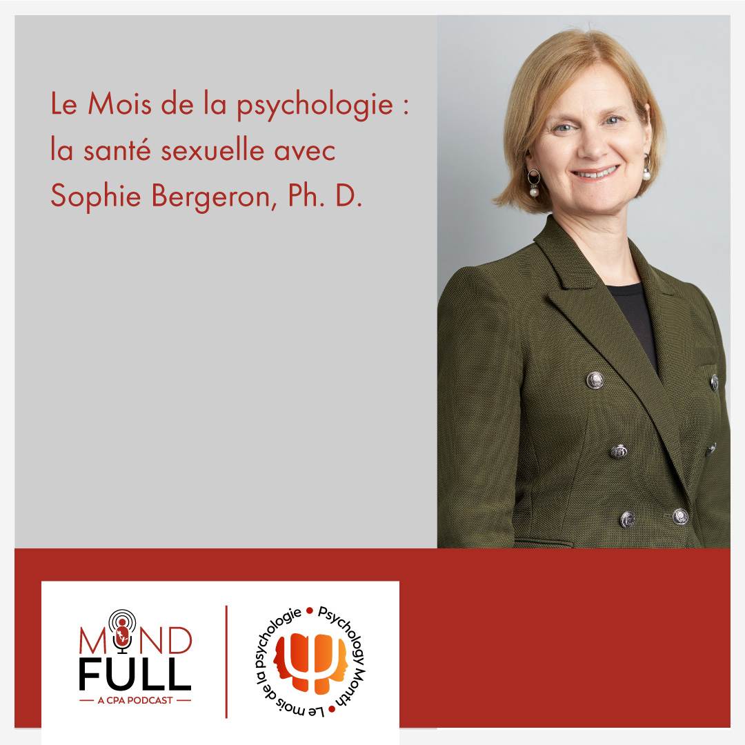 Le Mois de la psychologie : la santé sexuelle avec Sophie Bergeron, Ph. D.